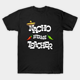 Nacho average teacher Cinco de mayo teacher let's fiesta T-Shirt